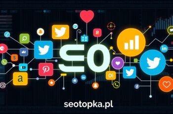 Najlepsze social media pod SEO – Profesjonalny poradnik